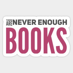 There are never enough books Sticker